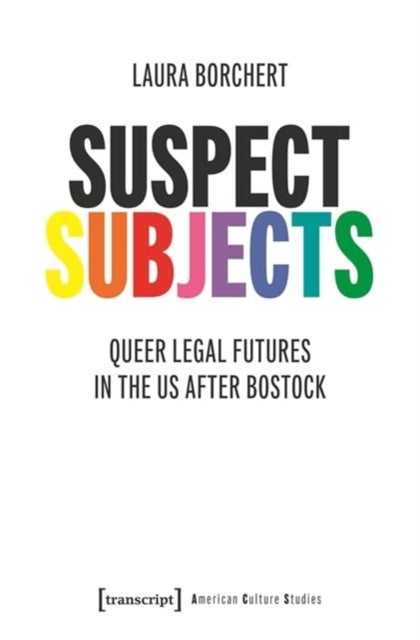 Suspect Subjects - Queer Legal Futures in the US after Bostock