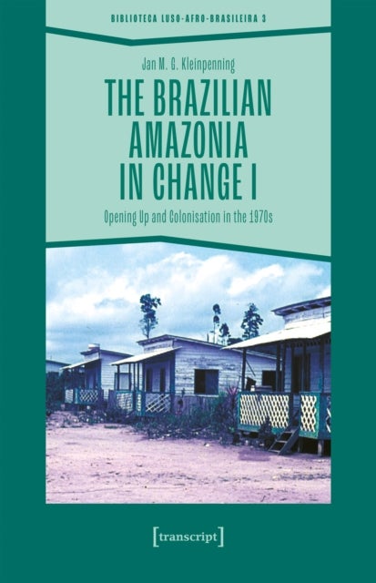 The Brazilian Amazonia in Change I - Opening Up and Colonisation in the 1970s