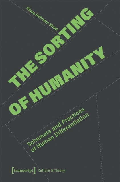 The Sorting of Humanity - Schemata and Practices of Human Differentiation