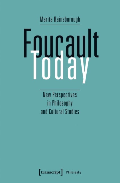 Foucault Today - New Perspectives in Philosophy and Cultural Studies