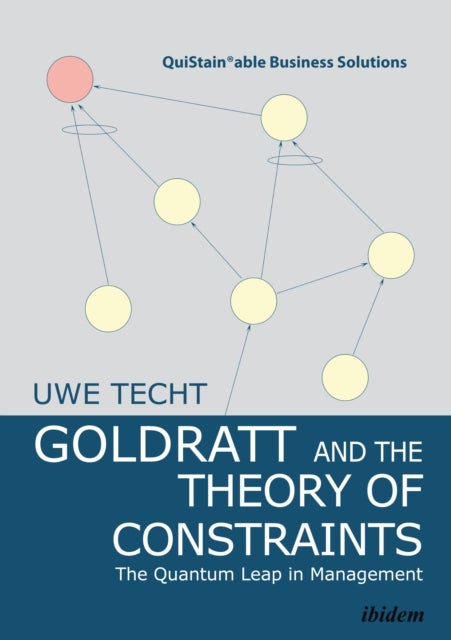 Goldratt and the Theory of Constraints - The Quantum Leap in Management