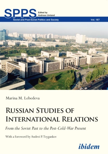Russian Studies of International Relations - From the Soviet Past to the Post-Cold-War Present - From the Soviet Past to the Post-Cold-War Present