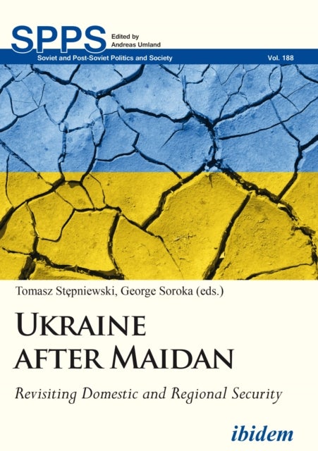 Ukraine after Maidan - Revisiting Domestic and Regional Security - Revisiting Domestic and Regional Security