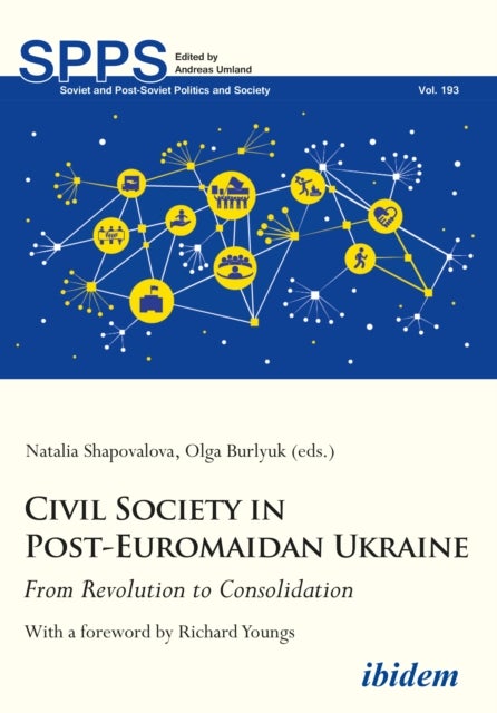Civil Society in Post-Euromaidan Ukraine - From Revolution to Consolidation - From Revolution to Consolidation