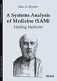 A Systems Analysis of Medicine (SAM) - Healing Medicine