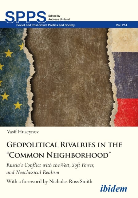 Geopolitical Rivalries in the "Common Neighborho - Russia's Conflict with the West, Soft Power, and - Russia's Conflict with the West, Soft Power, and Neoclassical Realism
