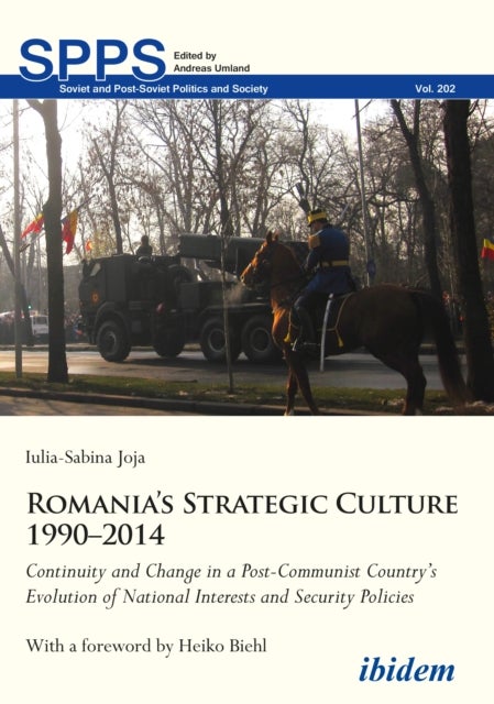 Romania's Strategic Culture 1990-2014 - Continuity and Change in a Post-Communist Country's Evolutio - Continuity and Change in a Post-Communist Country’s Evolution of National Interests and Security Policies
