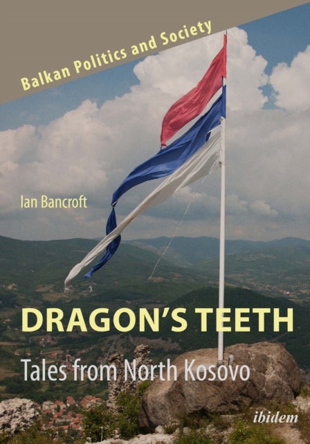Dragon's Teeth ¿ Tales from North Kosovo