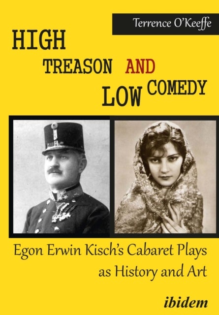 High Treason and Low Comedy ¿ Egon Erwin Kisch's Cabaret Plays as History and Art