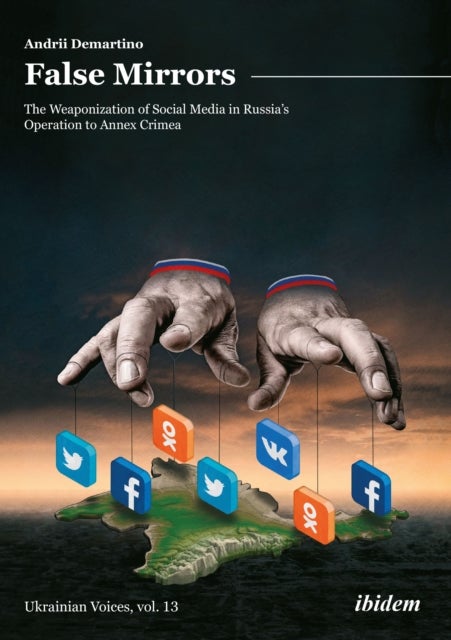 False Mirrors: The Weaponization of Social Media in Russia’s Operation to Annex Crimea