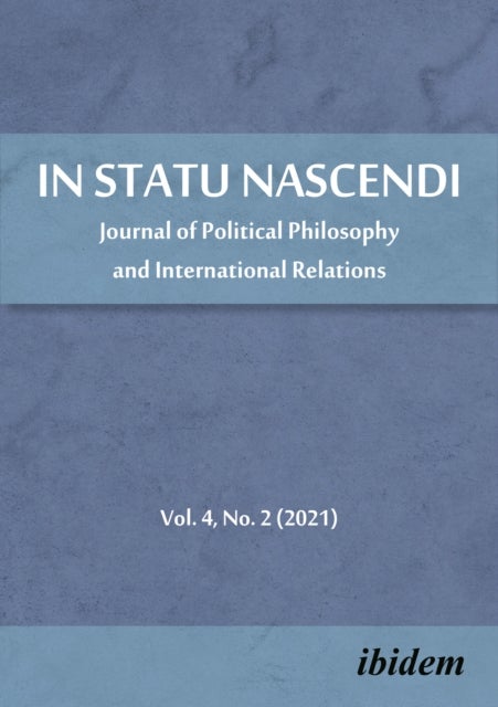 In Statu Nascendi - Journal of Political Philosophy and International Relations  2020/2 - Journal of Political Philosophy and International Relations 2021/2