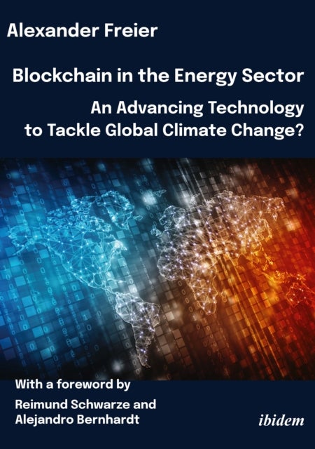 Blockchain in the Energy Sector: An Advancing Technology to Tackle Global Climate Change? - With a foreword by Reimund Schwarze