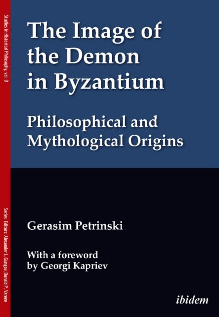 The Image of the Demon in Byzantium: Philosophical and Mythological Origins - With a foreword by Prof. Georgi Kapriev
