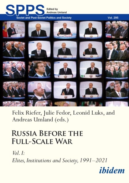 Russia Before the Full-Scale War - Vol. I: Elites, Institutions, and Society, 1991–2021