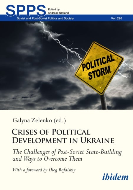 Crises of Political Development in Ukraine - The Challenges of Post-Soviet State-Building and Ways to Overcome Them