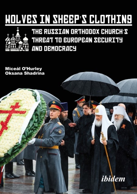 Wolves in Sheep?s Clothing - The Russian Orthodox Church’s Threat to European Security and Democracy