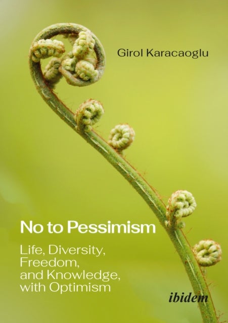 No to Pessimism - Life, Diversity, Freedom, and Knowledge, with Optimism