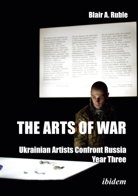 The Arts of War: Ukrainian Artists Confront Russia - Year Three
