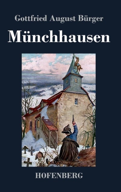 Munchhausen - Wunderbare Reisen zu Wasser und zu Lande Feldzuge und lustige Abenteuer des Freiherrn von Munchhausen, wie er dieselben bei der Flasche im Zirkel seiner Freunde selbst zu erzahlen pflegt
