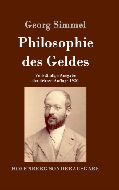 Philosophie des Geldes - Vollstandige Ausgabe der dritten Auflage 1920