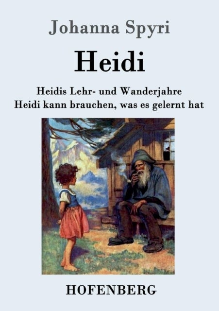 Heidis Lehr- und Wanderjahre / Heidi kann brauchen, was es gelernt hat - Beide Bande in einem Buch