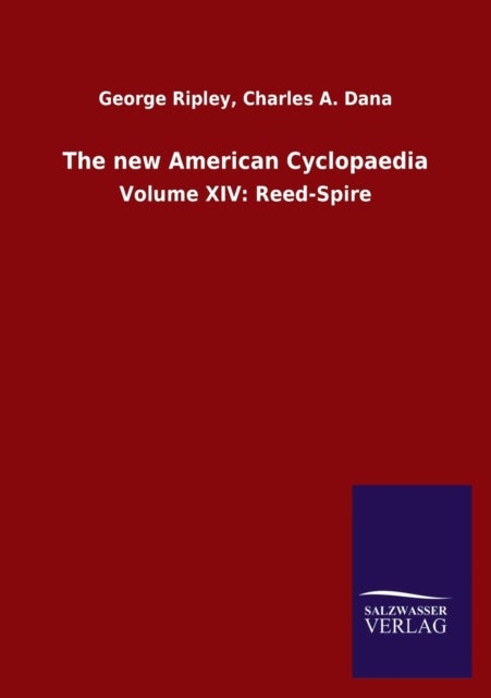 The new American Cyclopaedia - Volume XIV: Reed-Spire