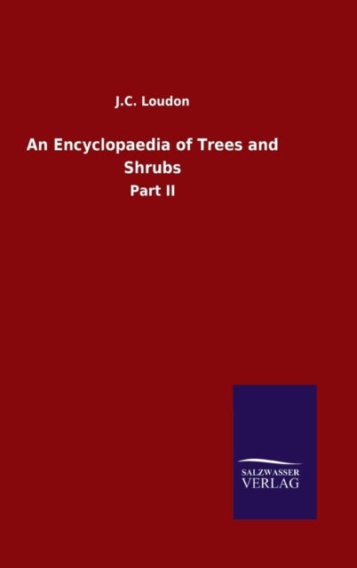 An Encyclopaedia of Trees and Shrubs - Part II
