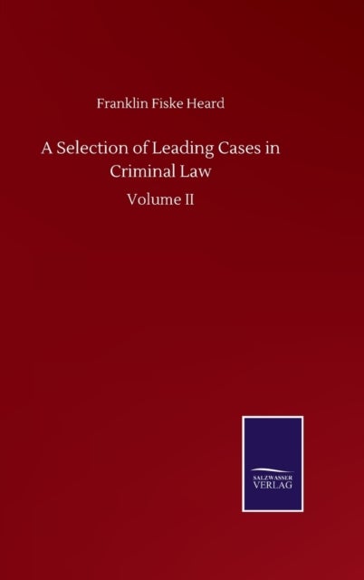 A Selection of Leading Cases in Criminal Law - Volume II
