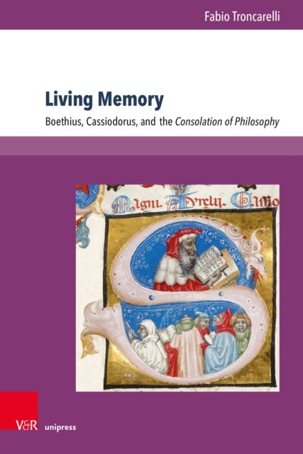 Living Memory - Boethius, Cassiodorus, and the Consolation of Philosophy