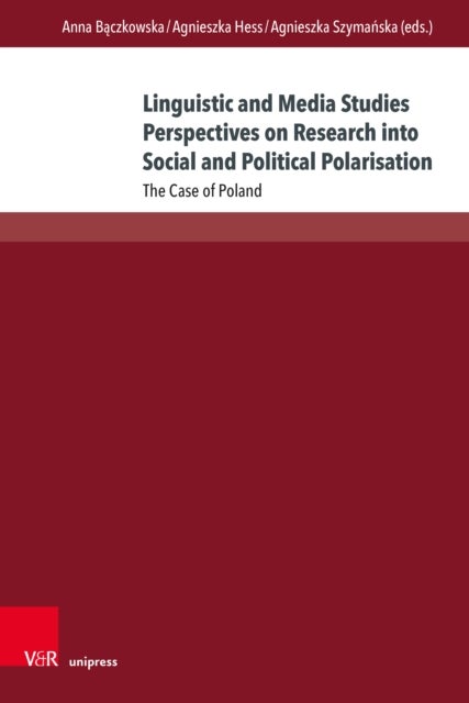 Linguistic and Media Studies Perspectives on Research into Social and Political Polarisation - The Case of Poland