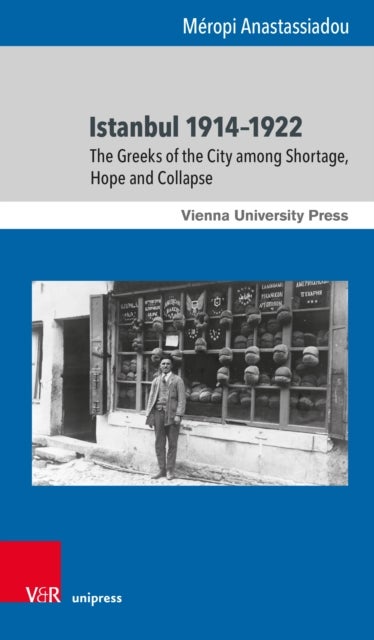 Istanbul 1914–1922 - The Greeks of the City among Shortage, Hope and Collapse