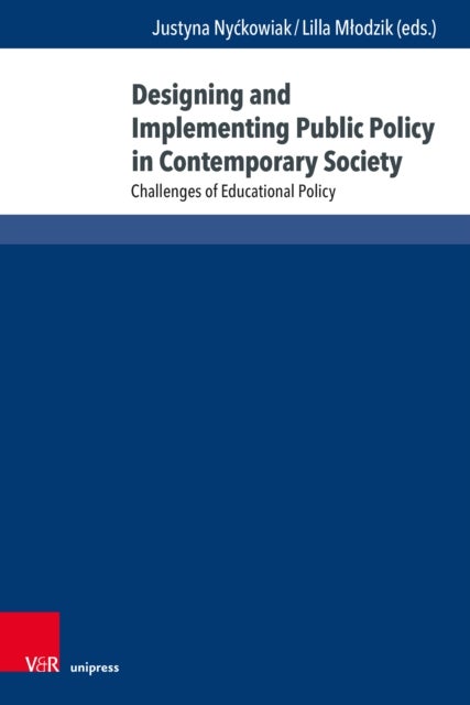 Designing and Implementing Public Policy in Contemporary Society - Challenges of Educational Policy