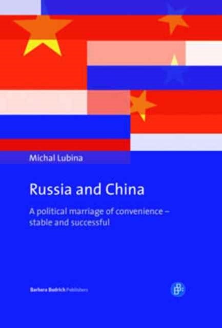 Russia and China - A political marriage of convenience – stable and successful