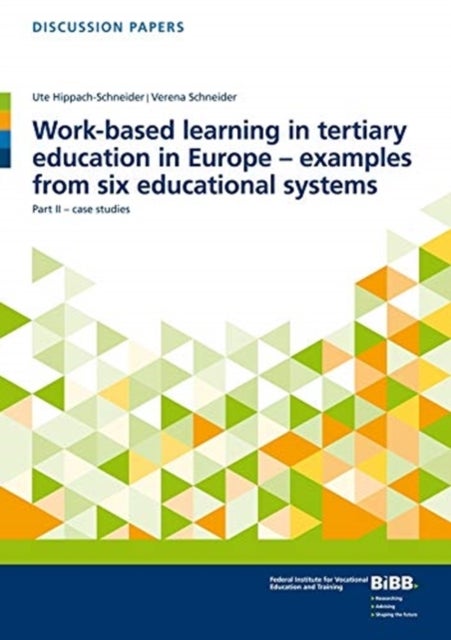 Work-based learning in tertiary education in Europe - examples from six educational systems - Part II – case studies