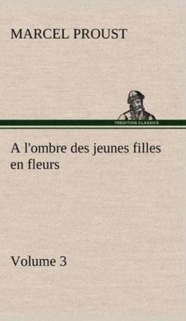 A l'ombre des jeunes filles en fleurs - Volume 3