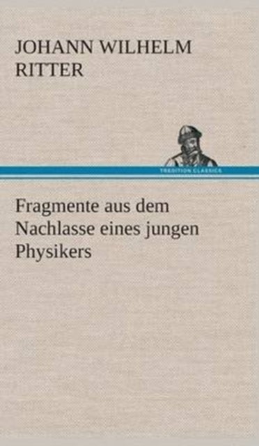 Fragmente aus dem Nachlasse eines jungen Physikers