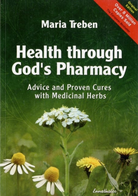 Health Through God's Pharmacy - Advice and Proven Cures with Medicinal Herbs