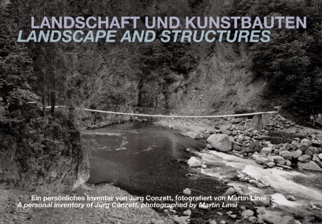 Landscape and Structures - A Personal Inventory of Jurg Conzett