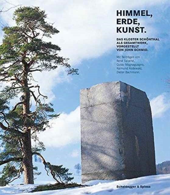 Himmel, Erde, Kunst - The Art-in-Nature Project at Sch?nthal Monastery