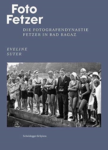 Foto Fetzer - Die Fotografendynastie Fetzer in Bad Ragaz