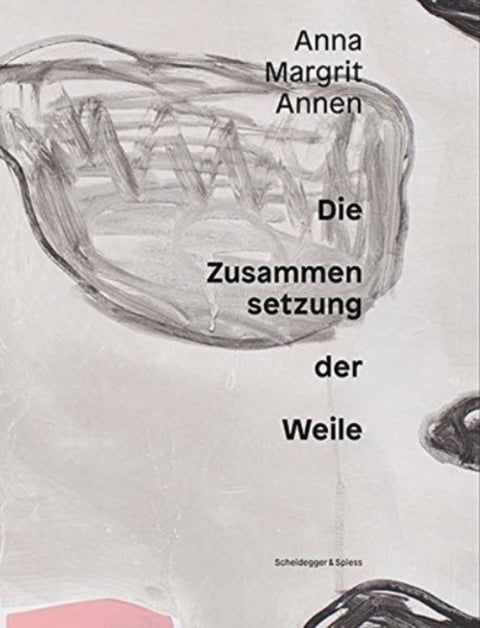 Anna Margrit Annen - Die Zusammensetzung Der Weile