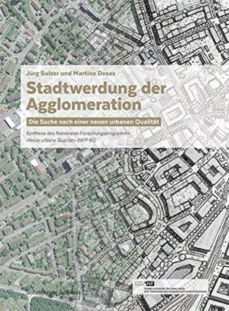 Stadtwerdung Der Agglomeration - Die Suche Nach Einer Neuen Urbanen Qualitat