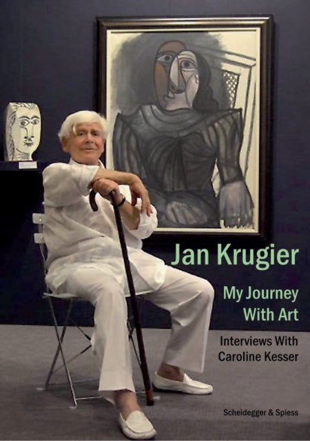 Jan Krugier - My Journey with Art. Interviews with Caroline Kesser