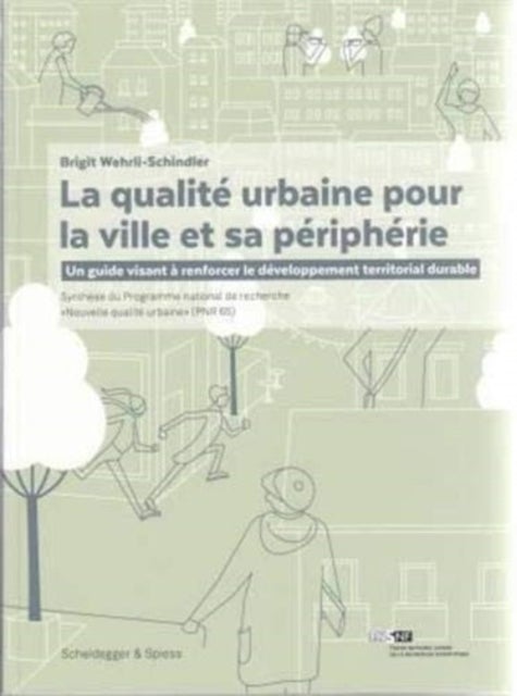 La Qualite Urbaine Pour La Ville Et Sa Peripherie - Un Guide Visant A Renforcer Le Developpement Territorial Durable