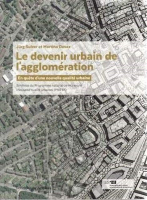 Le Devenir Urbain de l'Agglomeration - En Quete d'Une Nouvelle Qualite Urbaine