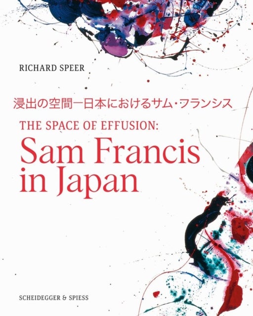 The Space of Effusion - Sam Francis in Japan