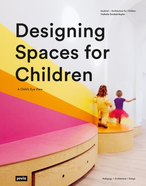 Designing Spaces for Children - A Child’s Eye View