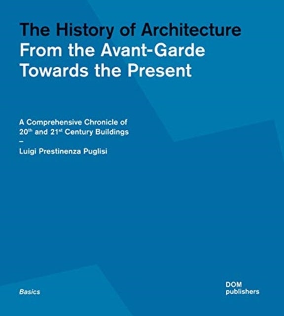 The History of Architecture: From the Avant-Garde Towards the Present - From 1900 until Today