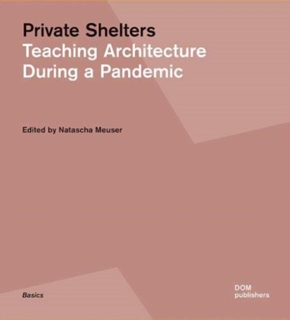 Private Shelters - Teaching Architecture During a Pandemic