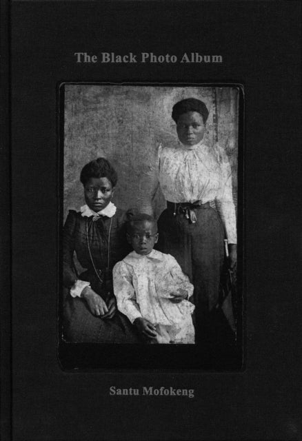 Santu Mofokeng - The Black Photo Album / Look at Me: 1890-1950